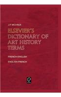 Elsevier's Dictionary of Art History Terms: French/English-English/French