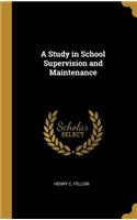 A Study in School Supervision and Maintenance