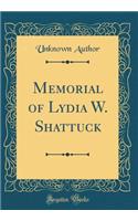 Memorial of Lydia W. Shattuck (Classic Reprint)
