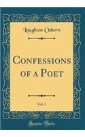 Confessions of a Poet, Vol. 2 (Classic Reprint)