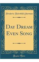 Day Dream Even Song (Classic Reprint)