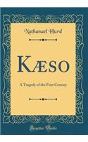 Kï¿½so: A Tragedy of the First Century (Classic Reprint)