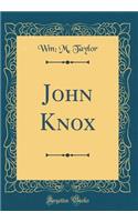 John Knox (Classic Reprint)