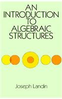 An Introduction to Algebraic Structures