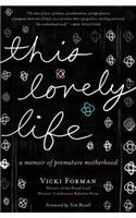 This Lovely Life: A Memoir of Premature Motherhood