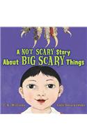 A Not Scary Story about Big Scary Things