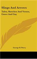 Slings And Arrows: Tales, Sketches And Verses, Grave And Gay