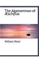 The Agamemnon of a Schylus