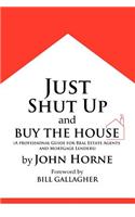 Just Shut Up and Buy The House