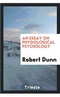 An Essay on Physiological Psychology