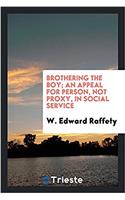 Brothering the Boy; An Appeal for Person, Not Proxy, in Social Service