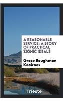 Reasonable Service; A Story of Practical Zionic Ideals
