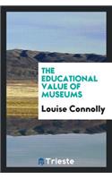 The Educational Value of Museums