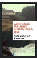 Later Tales, Published During 1867 & 1868