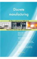 Discrete manufacturing A Clear and Concise Reference