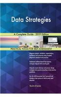 Data Strategies A Complete Guide - 2019 Edition