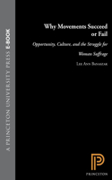 Why Movements Succeed or Fail: Opportunity, Culture, and the Struggle for Woman Suffrage(Princeton Studies in American Politics)