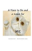 Place to Be and a Name for Me