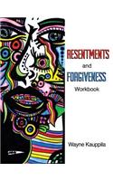 Resentments and Forgiveness Workbook