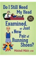 Do I Still Need My Head Examined or Just a New Pair of Running Shoes?