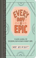 Every Day Is Epic: A Guided Journal for Daydreams, Creative Rants, and Bright Ideas(English)