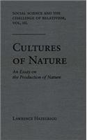 Social Science and the Challenge of Relativism v. 3; Cultures of Nature - An Essay on the Production of Nature