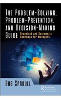 The Problem-Solving, Problem-Prevention, and Decision-Making Guide: Organized and Systematic Roadmaps for Managers