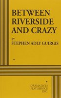 Between Riverside and Crazy