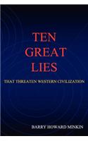 Ten Great Lies That Threaten Western Civilization