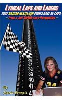 Lyrical Laps and Laughs, 2007 NASCAR Nextel Cup Points Race Re-Caps, from a Jeff Gordon Fan's Perspective