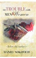 Trouble with Men & Women