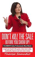 Don't KILL The Sale Before You Show Up!