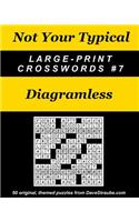 Not Your Typical Large-Print Crosswords #7 - Diagramless