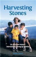 Harvesting Stones: An American Woman's International Journey of Survival
