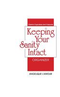 Keeping Your Sanity Intact Organizer: (English)