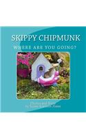 Skippy ChipMunk Where are you going?