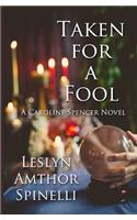 Taken for a Fool: A Caroline Spencer Novel
