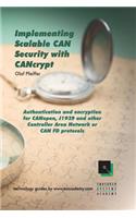Implementing Scalable CAN Security with CANcrypt: Authentication and encryption for CANopen, J1939 and other Controller Area Network or CAN FD protocols
