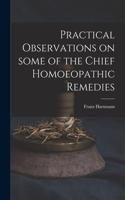 Practical Observations on Some of the Chief Homoeopathic Remedies