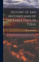 History of San Antonio and of the Early Days in Texas