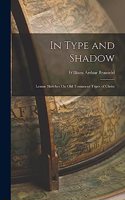 In Type and Shadow: Lesson Sketches On Old Testament Types of Christ