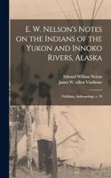 E. W. Nelson's Notes on the Indians of the Yukon and Innoko Rivers, Alaska