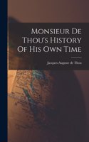 Monsieur De Thou's History Of His Own Time