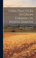 Farm Practices In Grain Farming In North Dakota