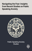Navigating the Fear: Insights From Recent Studies on Public Speaking Anxiety