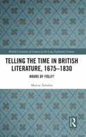 Telling the Time in British Literature, 1675-1830: Hours of Folly?