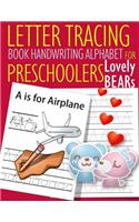 Letter Tracing Book Handwriting Alphabet for Preschoolers Lovely Bear: Letter Tracing Book Practice for Kids Ages 3+ Alphabet Writing Practice Handwriting Workbook Kindergarten toddler
