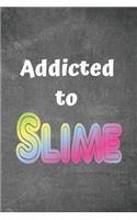 Addicted To Slime