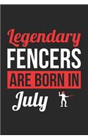 Fencing Notebook - Legendary Fencers Are Born In July Journal - Birthday Gift for Fencer Diary