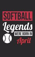 Softball Notebook - Softball Legends Were Born In April - Softball Journal - Birthday Gift for Softball Player